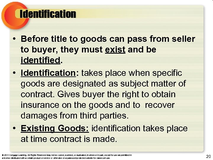 Identification • Before title to goods can pass from seller to buyer, they must
