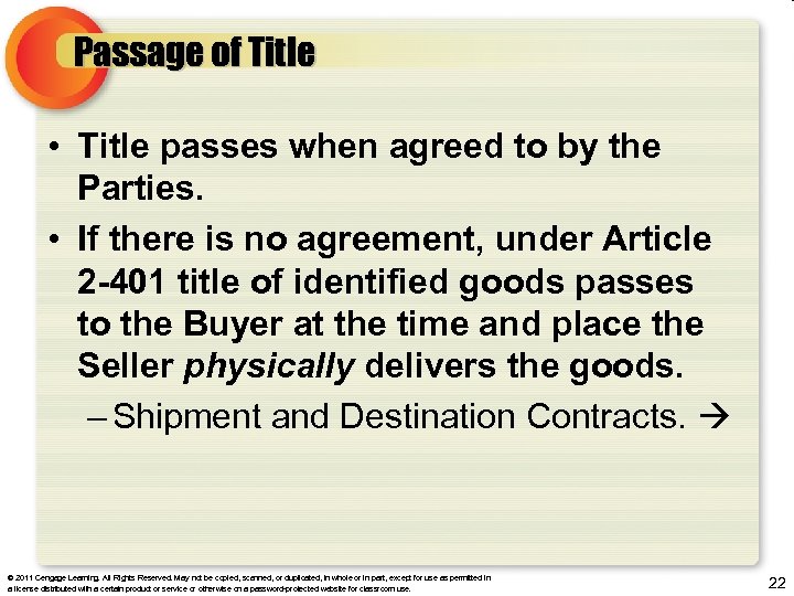 Passage of Title • Title passes when agreed to by the Parties. • If