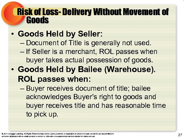 Risk of Loss- Delivery Without Movement of Goods • Goods Held by Seller: –