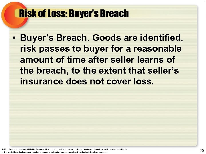 Risk of Loss: Buyer’s Breach • Buyer’s Breach. Goods are identified, risk passes to