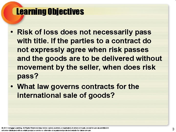 Learning Objectives • Risk of loss does not necessarily pass with title. If the
