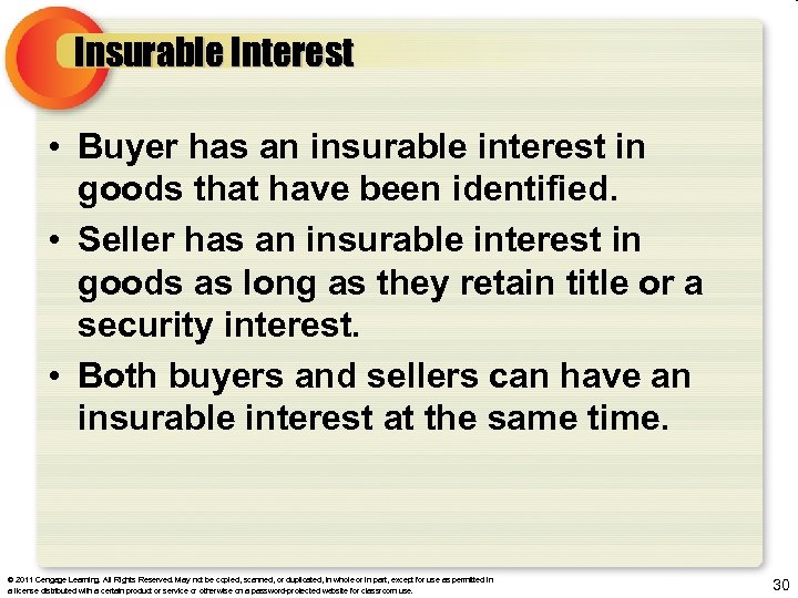 Insurable Interest • Buyer has an insurable interest in goods that have been identified.