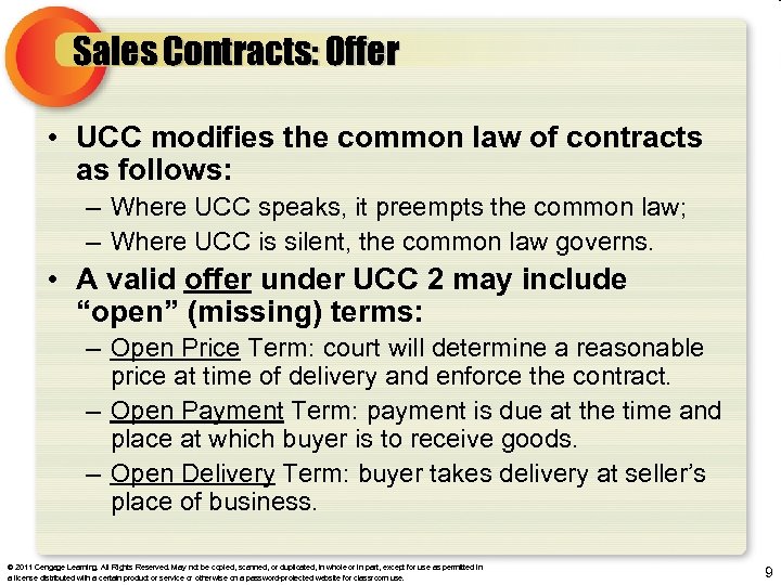 Sales Contracts: Offer • UCC modifies the common law of contracts as follows: –