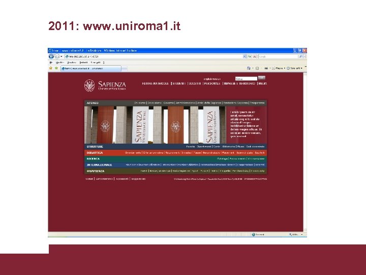 2011: www. uniroma 1. it 2006 Building new Sapienza web site April 12 2011
