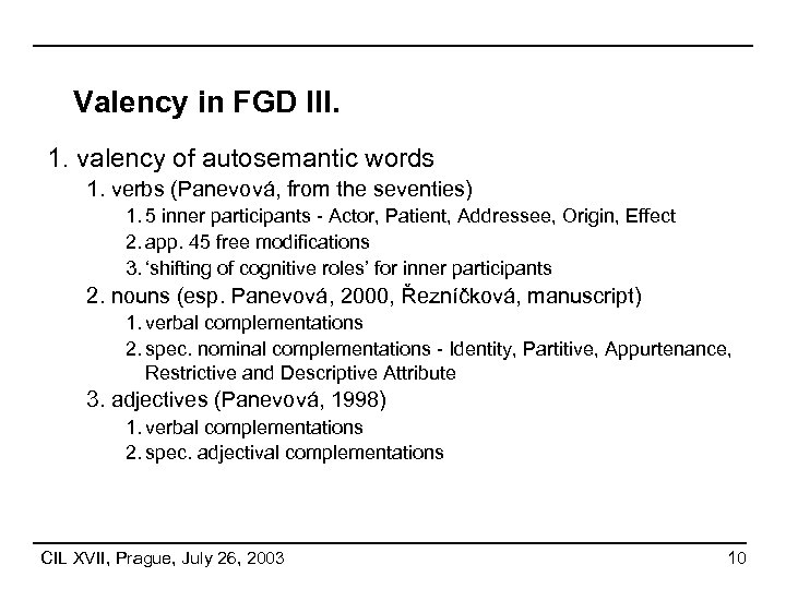 Valency in FGD III. 1. valency of autosemantic words 1. verbs (Panevová, from the