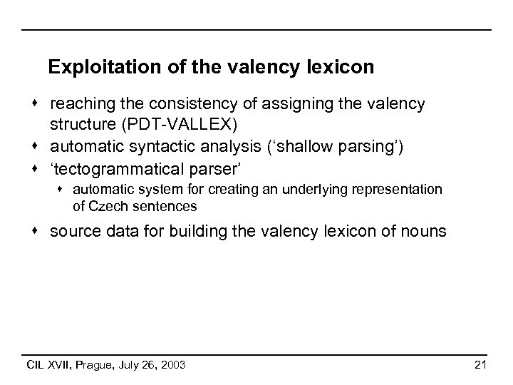 Exploitation of the valency lexicon s reaching the consistency of assigning the valency structure