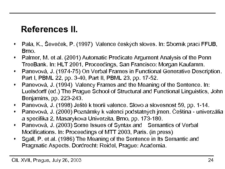 References II. s s s s Pala, K. , Ševeček, P. (1997) Valence českých