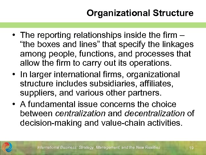 Organizational Structure • The reporting relationships inside the firm – “the boxes and lines”