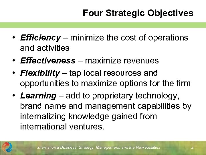 Four Strategic Objectives • Efficiency – minimize the cost of operations and activities •