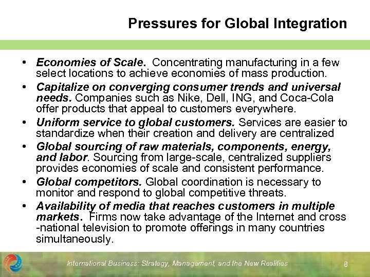 Pressures for Global Integration • Economies of Scale. Concentrating manufacturing in a few select