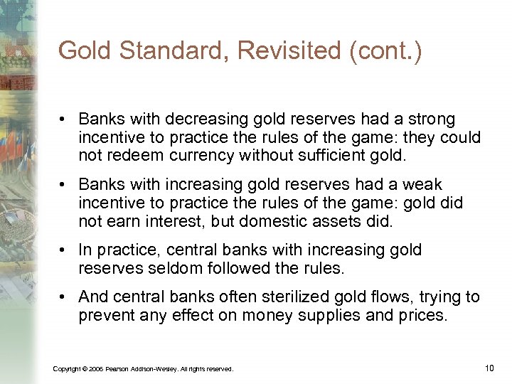 Gold Standard, Revisited (cont. ) • Banks with decreasing gold reserves had a strong