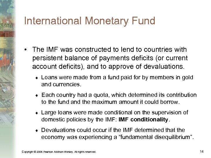 International Monetary Fund • The IMF was constructed to lend to countries with persistent