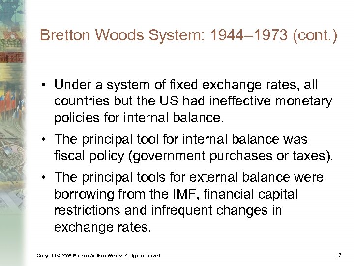 Bretton Woods System: 1944– 1973 (cont. ) • Under a system of fixed exchange