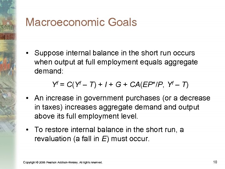 Macroeconomic Goals • Suppose internal balance in the short run occurs when output at