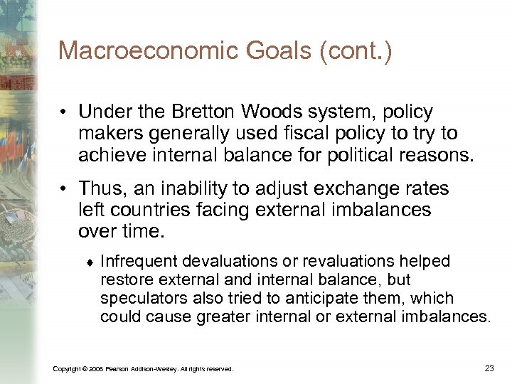 Macroeconomic Goals (cont. ) • Under the Bretton Woods system, policy makers generally used