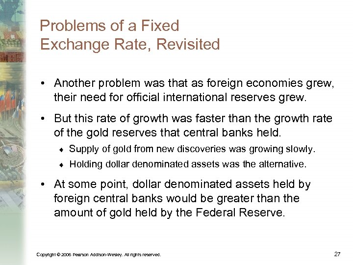 Problems of a Fixed Exchange Rate, Revisited • Another problem was that as foreign