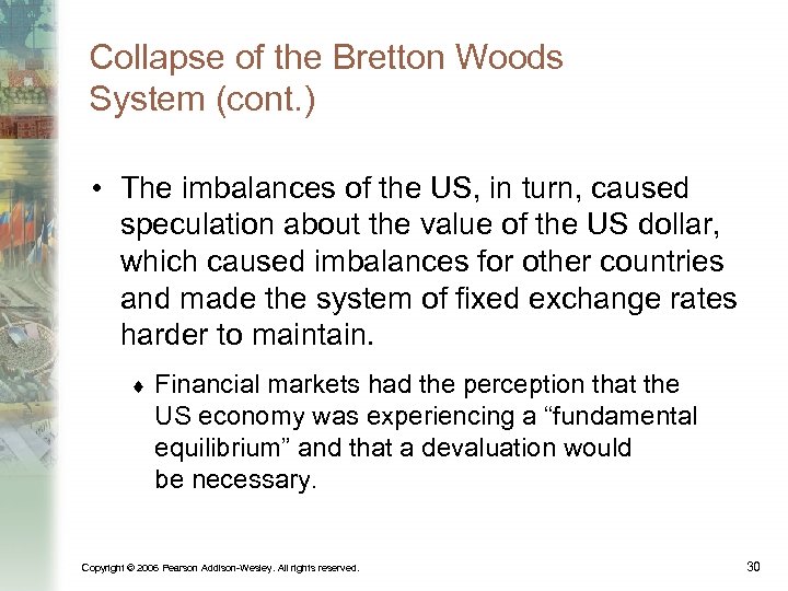 Collapse of the Bretton Woods System (cont. ) • The imbalances of the US,