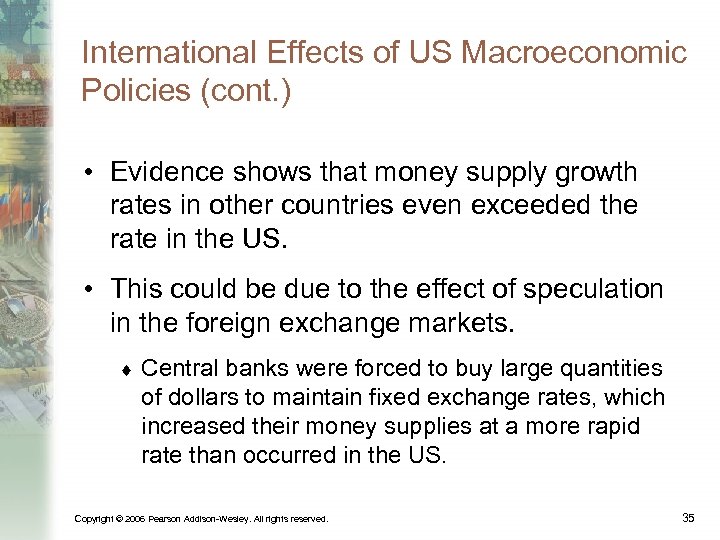 International Effects of US Macroeconomic Policies (cont. ) • Evidence shows that money supply