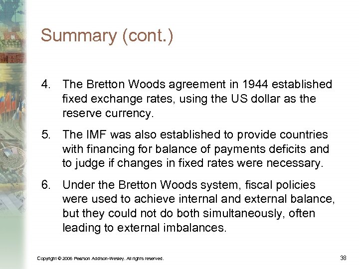 Summary (cont. ) 4. The Bretton Woods agreement in 1944 established fixed exchange rates,