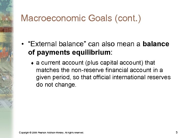 Macroeconomic Goals (cont. ) • “External balance” can also mean a balance of payments
