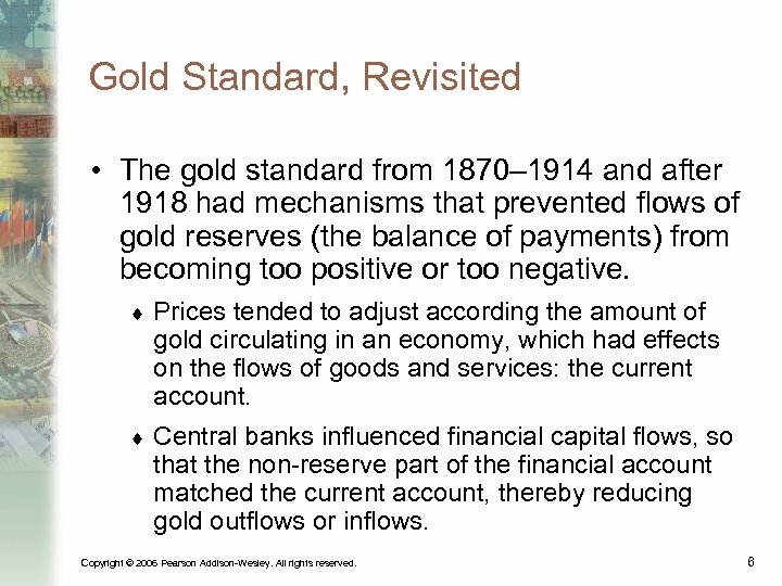 Gold Standard, Revisited • The gold standard from 1870– 1914 and after 1918 had