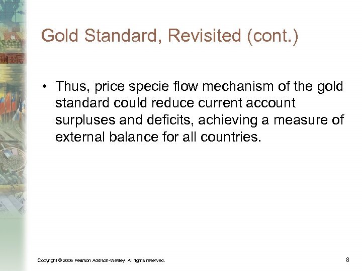 Gold Standard, Revisited (cont. ) • Thus, price specie flow mechanism of the gold