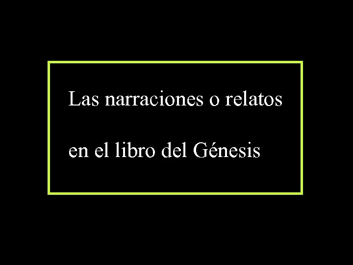  Las narraciones o relatos en el libro del Génesis 