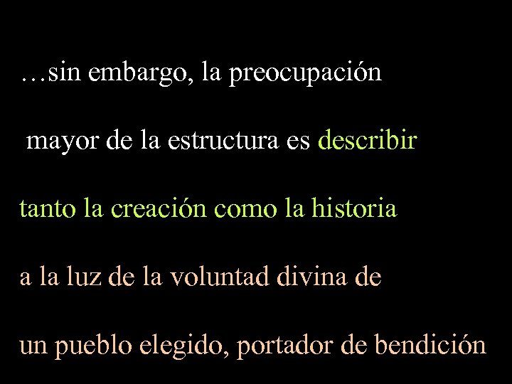 …sin embargo, la preocupación mayor de la estructura es describir tanto la creación como