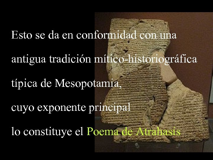 Esto se da en conformidad con una antigua tradición mítico-historiográfica típica de Mesopotamia, cuyo