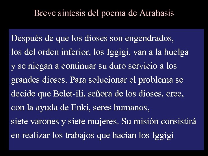 Breve síntesis del poema de Atrahasis Después de que los dioses son engendrados, los