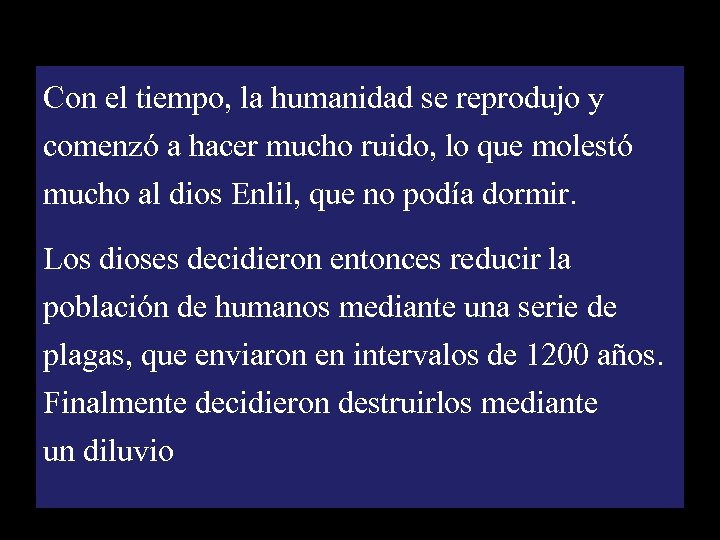 Con el tiempo, la humanidad se reprodujo y comenzó a hacer mucho ruido, lo