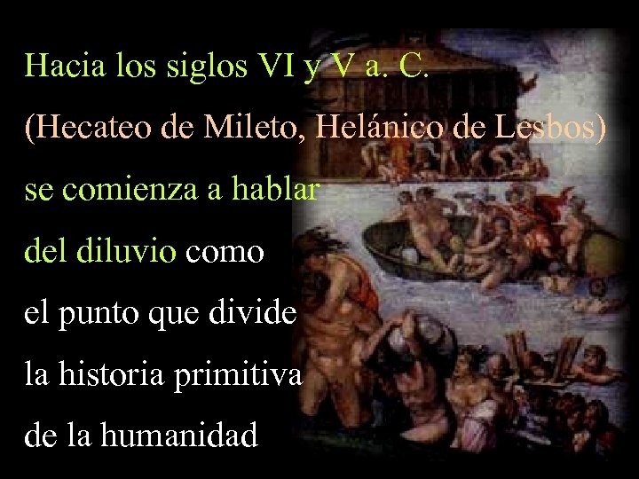Hacia los siglos VI y V a. C. (Hecateo de Mileto, Helánico de Lesbos)