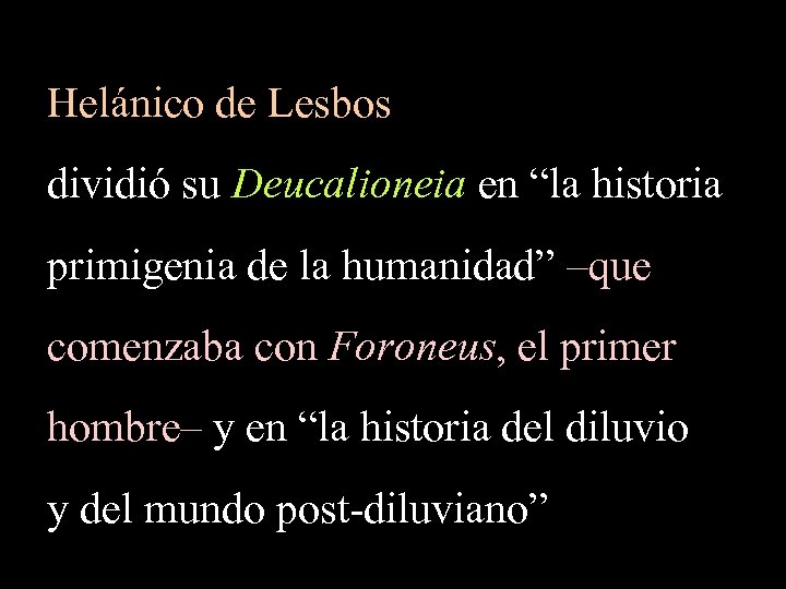 Helánico de Lesbos dividió su Deucalioneia en “la historia primigenia de la humanidad” –que