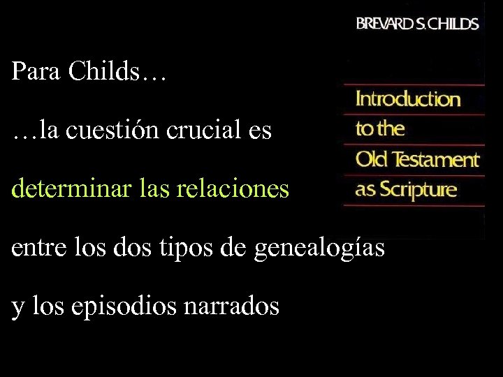 Para Childs… …la cuestión crucial es determinar las relaciones entre los dos tipos de
