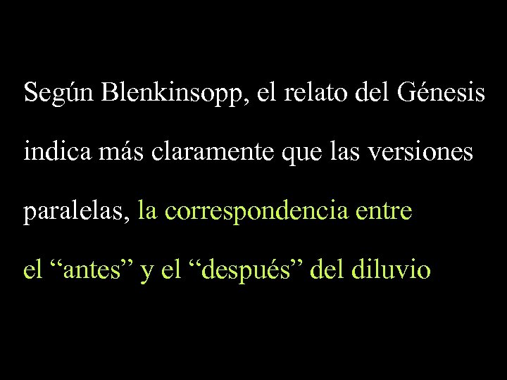 Según Blenkinsopp, el relato del Génesis indica más claramente que las versiones paralelas, la