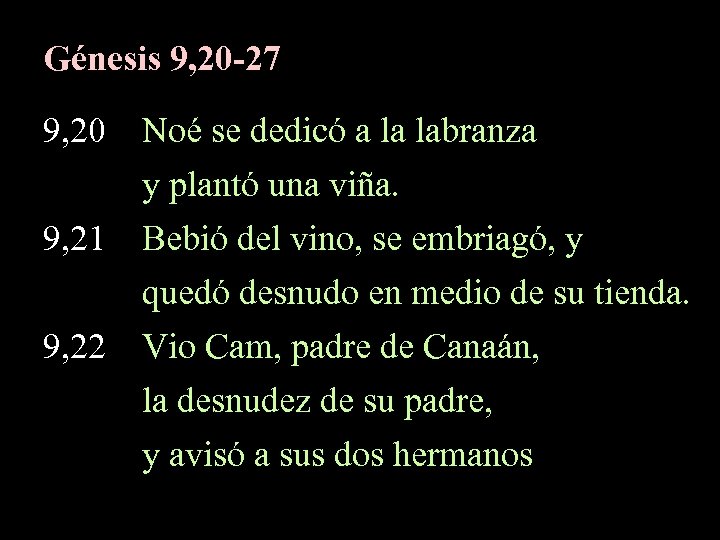 Génesis 9, 20 -27 9, 20 Noé se dedicó a la labranza y plantó