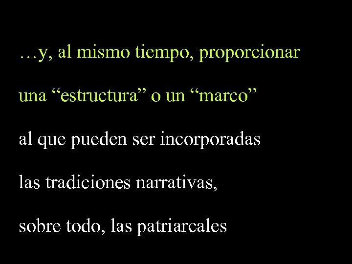 …y, al mismo tiempo, proporcionar una “estructura” o un “marco” al que pueden ser