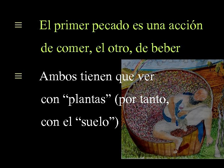 ≡ El primer pecado es una acción de comer, el otro, de beber ≡