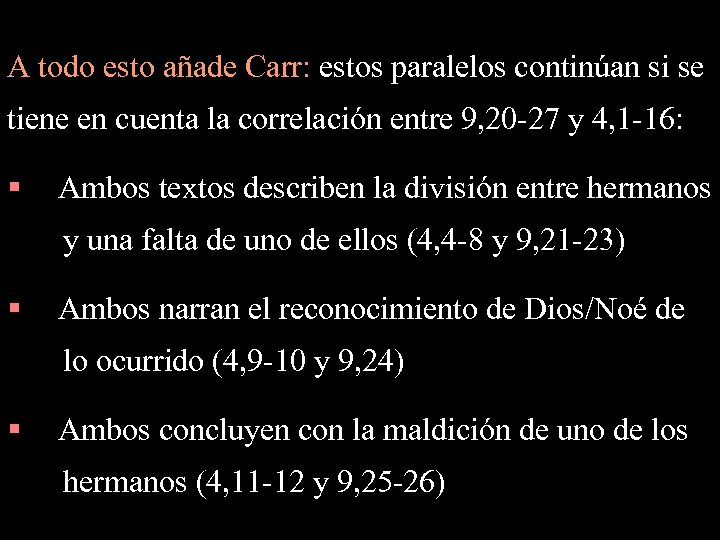 A todo esto añade Carr: estos paralelos continúan si se tiene en cuenta la