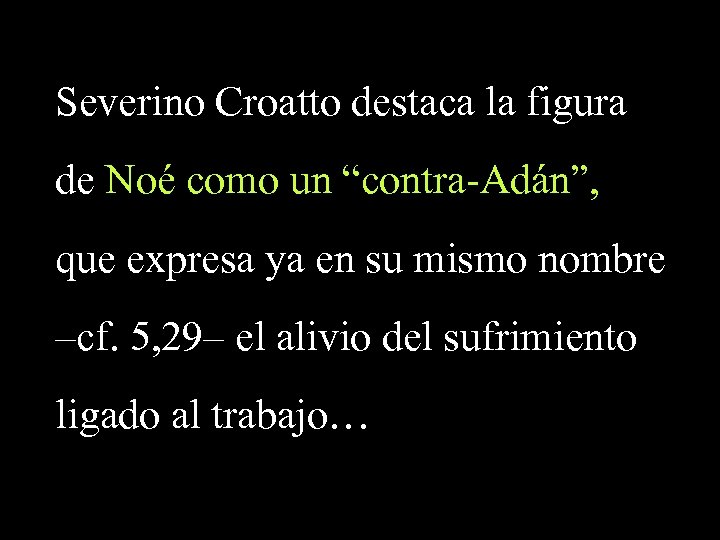 Severino Croatto destaca la figura de Noé como un “contra-Adán”, que expresa ya en