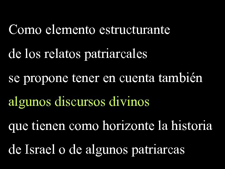 Como elemento estructurante de los relatos patriarcales se propone tener en cuenta también algunos