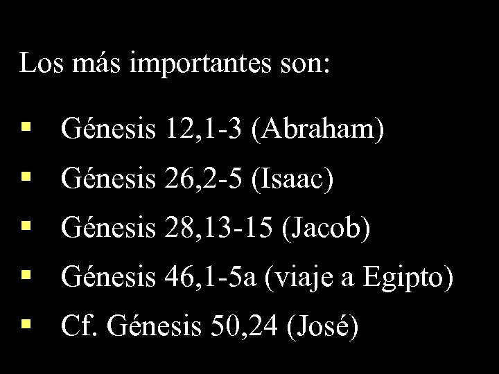 Los más importantes son: § Génesis 12, 1 -3 (Abraham) § Génesis 26, 2
