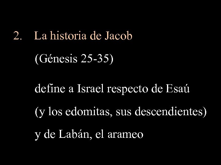 2. La historia de Jacob (Génesis 25 -35) define a Israel respecto de Esaú