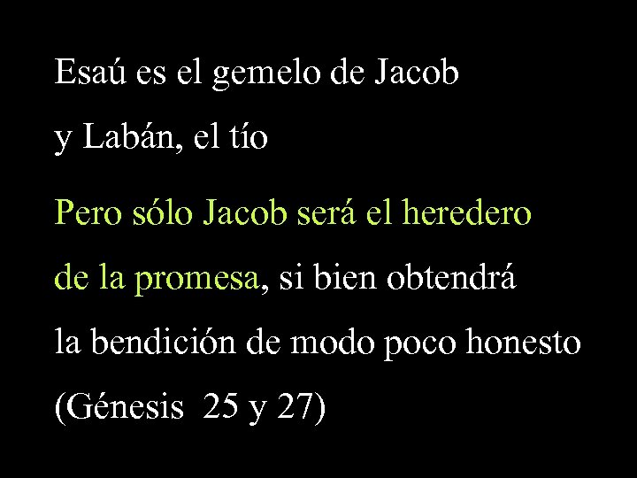 Esaú es el gemelo de Jacob y Labán, el tío Pero sólo Jacob será
