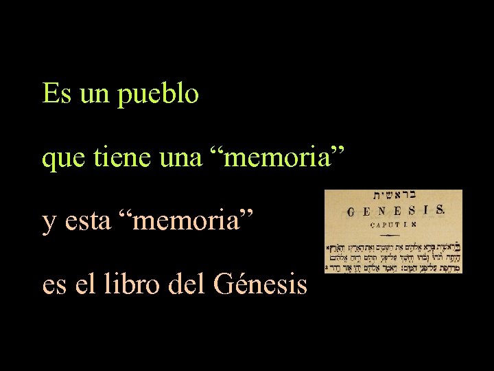 Es un pueblo que tiene una “memoria” y esta “memoria” es el libro del