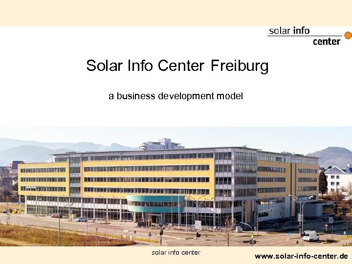 Solar Info Center Freiburg a business development model solar info center www. solar-info-center. de