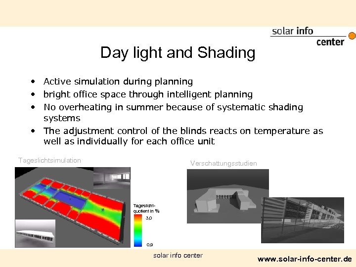 Day light and Shading • Active simulation during planning • bright office space through