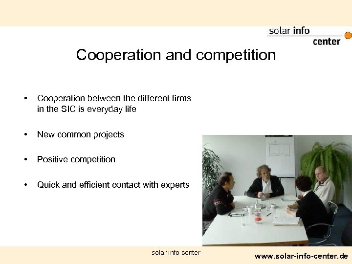 Cooperation and competition • Cooperation between the different firms in the SIC is everyday