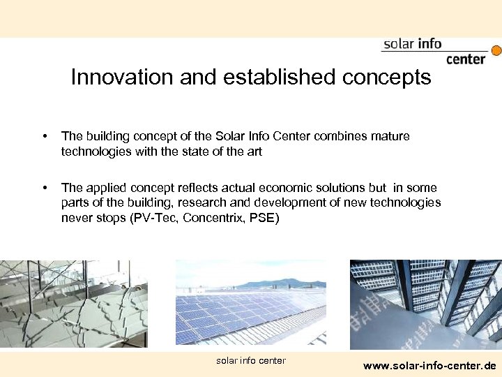 Innovation and established concepts • The building concept of the Solar Info Center combines