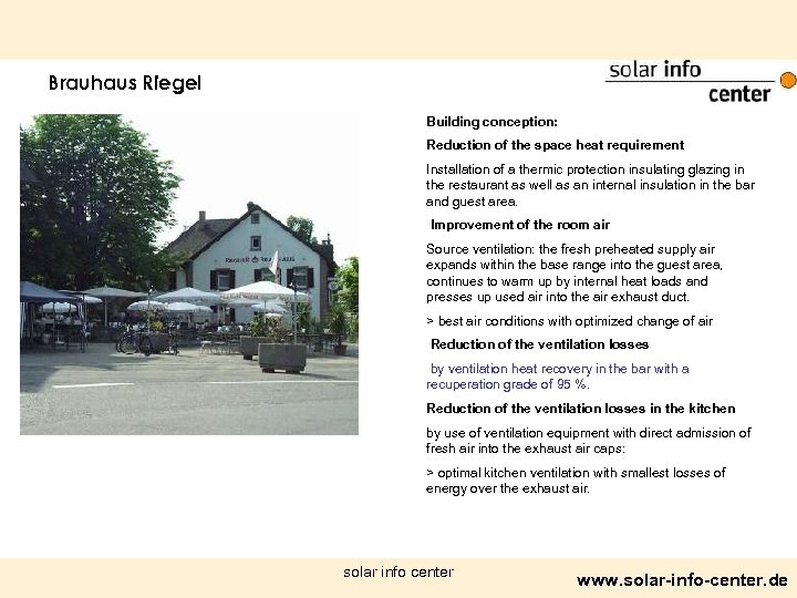 Brauhaus Riegel Building conception: Reduction of the space heat requirement Installation of a thermic